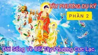 Câu Chuyện Có Thật 100% Đời Sống ở Tây Phương Cực Lạc /Qua lời kể của Đại Pháp Sư Khoan Tịnh -Phần 2
