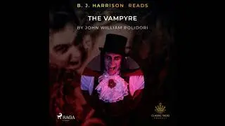 B. J. Harrison Reads The Vampyre - John Polidori