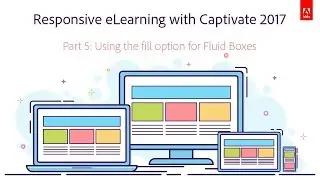 Responsive eLearning with Captivate 2017 &ndash; Part 5: Using the fill option