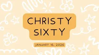 Friday 1.16.26 Christy Sixty