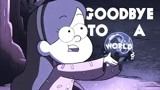 Goodbye To A World  | Dipper and Mabel