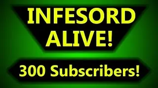 Infesord Alive! 300 Subscribers!
