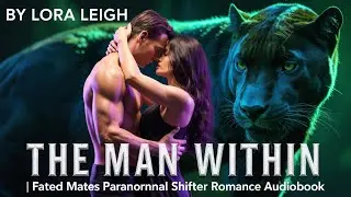 The Man Within by Lora Leigh | Fated Mates Paranormal Shifter Romance Audiobook
