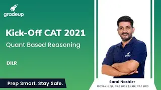 Kick Off CAT 2021 | Quant based Reasoning | DILR | Saral Nashier | Gradeup