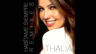 Thalia - Hab&iacute;tame Siempre [DJ Edson Forever In A State Of Trance Dub]