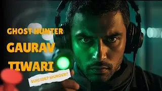 Gaurav Tiwari: India Ke Ghost Hunter Ki Mysterious Death 😱 | Suicide Ya Murder?