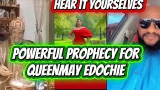 HEAR IT YOURSELVES POWERFUL PROPHECY FOR QUEENMAY EDOCHIE 