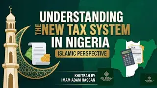 Understanding the New Tax System in Nigeria: Islamic Perspective.
