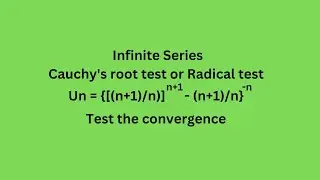 Un=(((n+1)/n)^(n+1) - (n+1)/n)^-1 Test the convergence Cauchy's root test  Radical test