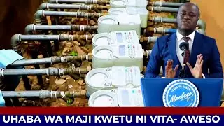 HII NI VITA: AWESO AUKANA UMASIKINI WA VYANZO VYA MAJI AITAJA KAMPUNI INAYOYAIBA