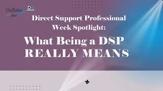 Didlake DSP Week | What Being a Direct Support Professional Really Means