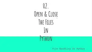 02  Open And Close the File In Pyhton