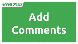 Google Sheets - Add Comments to Cells
