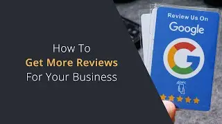 Get More Business Reviews From Your Customers | How To Get More Online Reviews With NFC Review Cards
