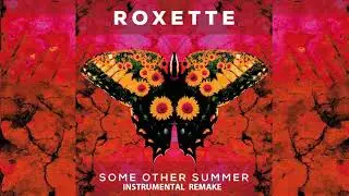 Roxette - Some Other Summer [Instrumental Remake]