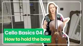 Cello Basics 04: How to Hold the Bow | Ailbhe McDonagh