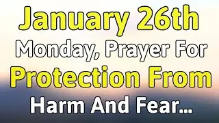 Morning Prayer For Protection From Harm And Fear | Begin Your Day With God