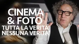 Cinema e fotografia, tutta la verità e nessuna verità.