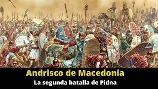 Andrisco de Macedonia (Filipo VI) y la segunda Batalla de Pidna 148 a.C