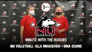 Minute with the Huskies - NIU Volleyball's Ella Mihacevich and Bina Scuric