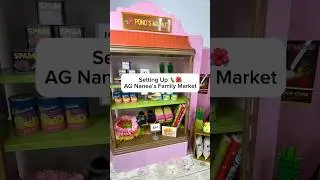 ASMR Setting Up @AmericanGirl Nanea &lsquo;s Family Market #shortsfeed #shorts #doll #toycollector #asmr