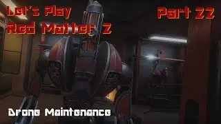 Let's Play Red Matter 2 - Part 22 - Drone Maintenance [PSVR2]