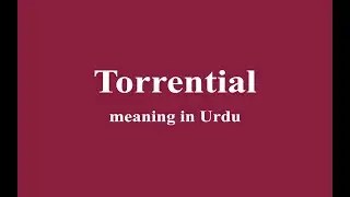 Torrential meaning in Urdu