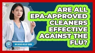 Are All EPA-Approved Cleaners Effective Against The Flu?