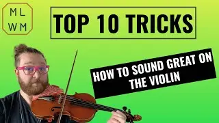 Top 10 Tips - How to Create a Good Sound on the Violin
