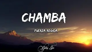 Fuerza Regida, CHAMBA (LETRA) 🎵