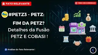 FIM DA #PETZ3? O que muda para o ACIONISTA na FUS&Atilde;O PETZ E COBASI? Entenda os detalhes e o futuro 🤯