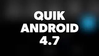 Quik Android 4.7