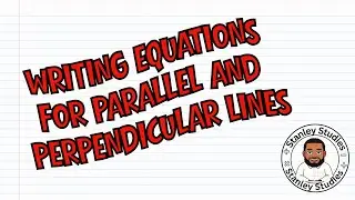 Writing equations for parallel and perpendicular lines