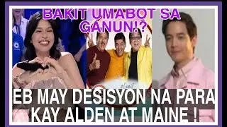 EB MAY INILABAS NA DESISYON PARA KAY ALDEN RICHARDS|MAINE MENDOZA|STATEMENT NG EB WATCH HERE