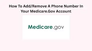 How To Add/Remove A Phone Number In Your Medicare.Gov Account