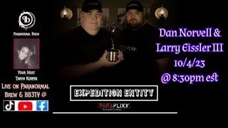 Larry Eissler III & Dan Norvell : Expedition Entity- Hosted by Paranormal Brew