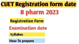 CUET Registration date 2023 | B pharma 2023 | CUET 2023 | Full details | shubham Singh