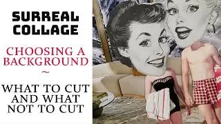 Surreal Collage Art TUTORIAL - Learn how to choose a background and how to cut with an XACTO knife.