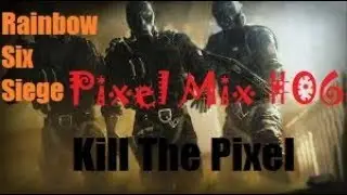 Rainbow Six Siege - [PixelMix#06] - KillThePixel - Deutsch [KTP]