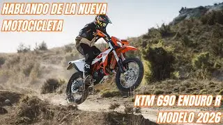 Hablando de la nueva moto| KTM 690 ENDURO R MODELO 2026