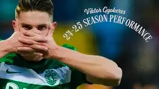 Viktor Gyokeres 24-25 SEASON PERFORMANCE