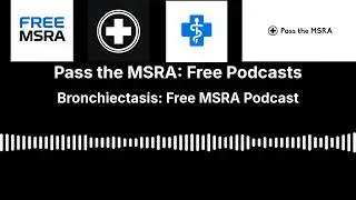 Resp: Bronchiectasis: Free MSRA Podcast | Pass the MSRA: Free Podcasts