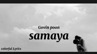Samaya - Govin poon (lyrics video) | Colourful Lyrics
