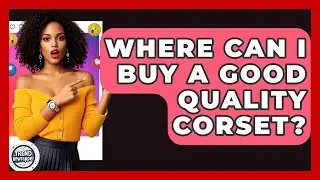 Where Can I Buy A Good Quality Corset? - Trend Unwrapper