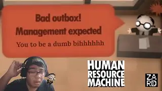 Sir, this is NOT in my j*b description... │ Human Resource Machine