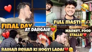 Last Dinn Mai Huyi Dono Ki Ladai💔🥲 | Pura dinn Kya Kya Kiye Dargah Pe!🔥🫶🏻 | Alirehanvlogs