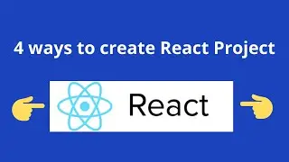 4 ways to create a React project | ReactJS | ReactJS Tutorials