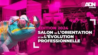 Salon de l'Orientation et de l'&Eacute;volution professionnelle | &Eacute;dition 2024 #ADNAvenir