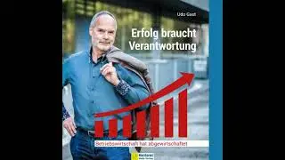 Erfolg braucht Verantwortung - Betriebswirtschaft hat abgewirtschaftet (ungek&uuml;rzt) - Udo Gast