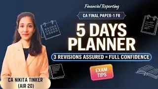 FR 5 Days Exam Planner | Sept'25 Exams | CA Final FR | CA Nikita Tinker AIR 20 #sep2025 @merohangarg